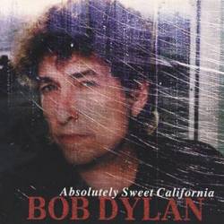 Bob Dylan : Absolutely Sweet California